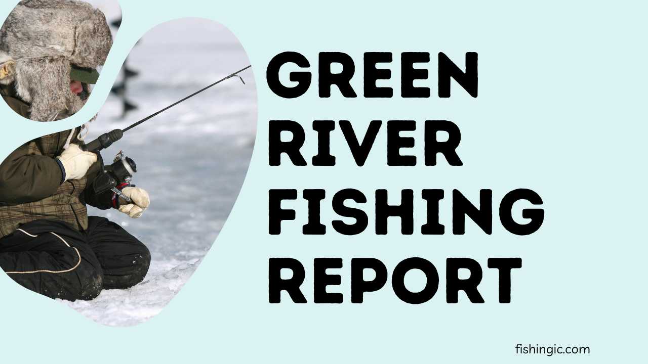 green river fishing report.jpg"