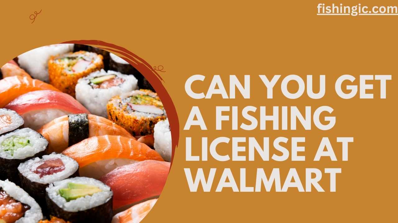 Can you get a fishing license at Walmart